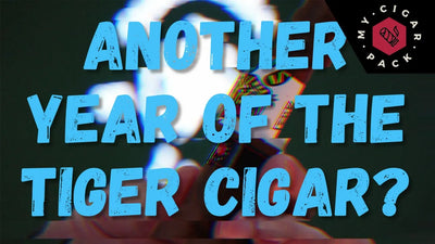 ANOTHER YEAR OF THE TIGER CIGAR_ NO. THE OG TIGER WAS BORN LAST YEAR... EL MYSTERIOUS TIGER DUALITY! – VIDEO RECAP | MY CIGAR PACK