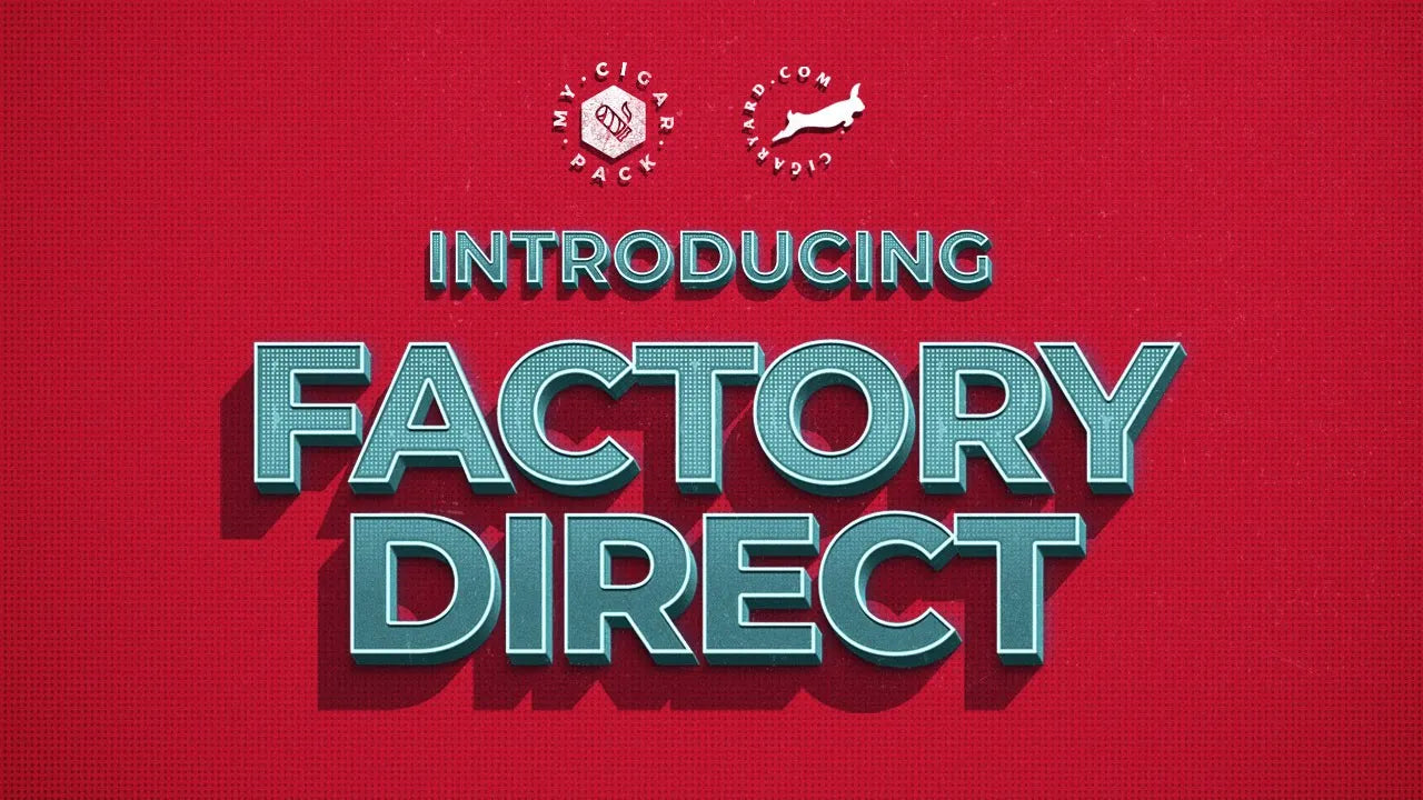 INTRODUCING FACTORY DIRECT – Video Recap | My Cigar Pack